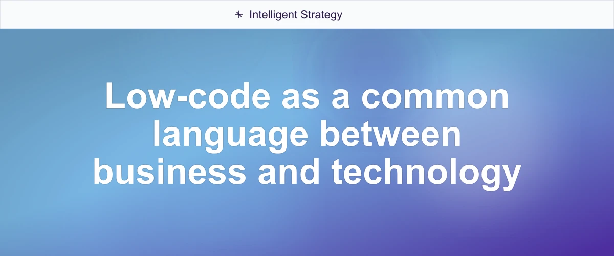 Low-code as a common language between business and technology