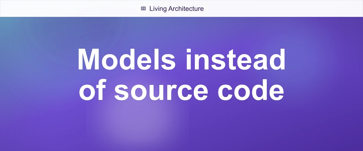Models instead of source code
